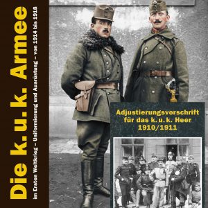 Die k.u.k. Armee + Adjustierungsvorschrift 1910/1911