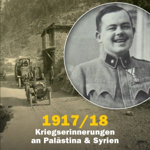 1917/18 – Kriegserinnerungen an Palästina und Syrien