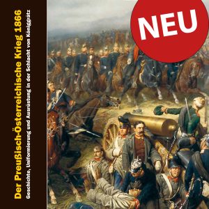 Lieferbar ab 15.11.26: Der Preußisch-Österreichische Krieg 1866